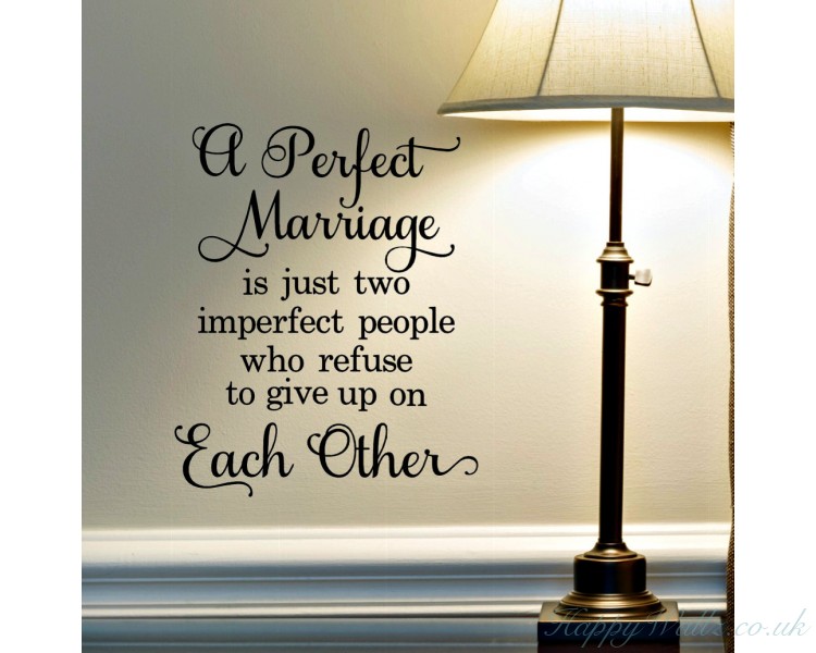 A Perfect Marriage Is Two Imperfect People Who Refuse To Give Up On Each Other Sign